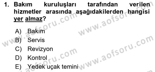 Havacılık Bakım Yönetimi Dersi 2023 - 2024 Yılı (Final) Dönem Sonu Sınav Soruları 1. Soru