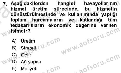 Havayolu İşletmelerinde Finansal Yönetim Dersi Ara Sınavı Deneme Sınav Soruları 7. Soru