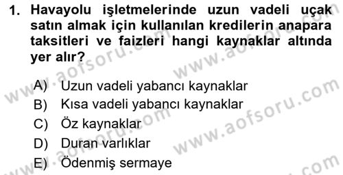 Havayolu İşletmelerinde Finansal Yönetim Dersi Ara Sınavı Deneme Sınav Soruları 1. Soru