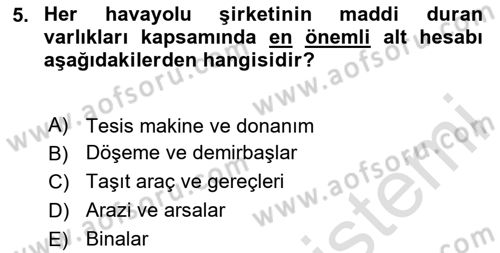 Havayolu İşletmelerinde Finansal Yönetim Dersi Ara Sınavı Deneme Sınav Soruları 5. Soru