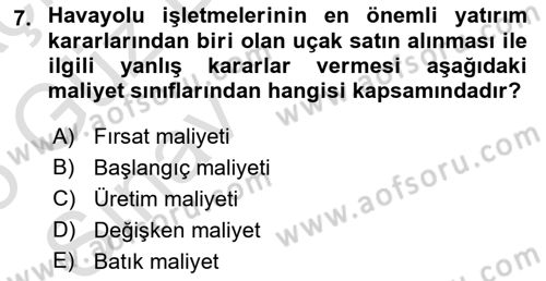 Havayolu İşletmelerinde Finansal Yönetim Dersi Ara Sınavı Deneme Sınav Soruları 7. Soru