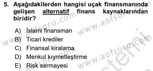 Havayolu İşletmelerinde Finansal Yönetim Dersi 2024 - 2025 Yılı (Final) Dönem Sonu Sınav Soruları 5. Soru