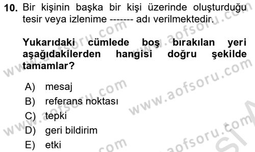 İnsan İlişkileri ve İletişim Dersi 2023 - 2024 Yılı (Vize) Ara Sınav Soruları 10. Soru
