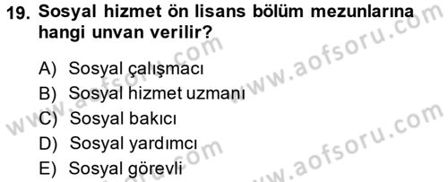Sosyal Hizmete Giriş Dersi Ara Sınavı Deneme Sınav Soruları 19. Soru
