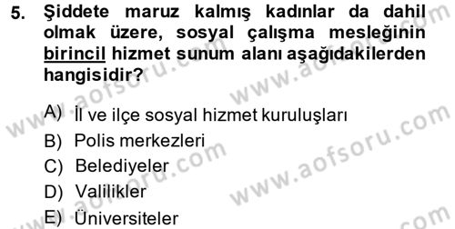 Sosyal Hizmete Giriş Dersi 2014 - 2015 Yılı (Final) Dönem Sonu Sınav Soruları 5. Soru