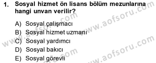 Sosyal Hizmete Giriş Dersi 2014 - 2015 Yılı Tek Ders Sınav Soruları 1. Soru
