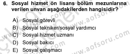 Sosyal Hizmete Giriş Dersi Ara Sınavı Deneme Sınav Soruları 6. Soru