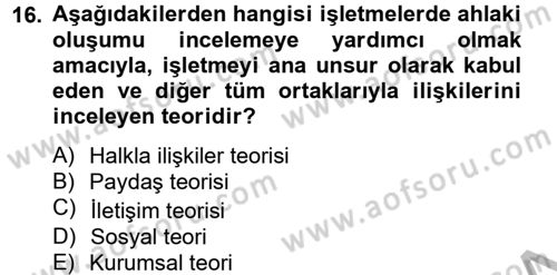 İş Etiği Dersi 2012 - 2013 Yılı (Vize) Ara Sınav Soruları 16. Soru