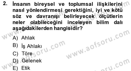 İş Etiği Dersi 2013 - 2014 Yılı (Vize) Ara Sınav Soruları 2. Soru