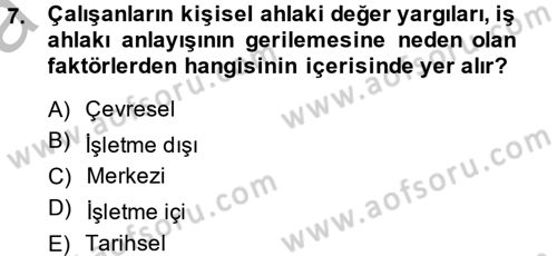 İş Etiği Dersi 2013 - 2014 Yılı (Vize) Ara Sınav Soruları 7. Soru