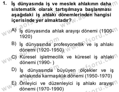 İş Etiği Dersi 2013 - 2014 Yılı (Final) Dönem Sonu Sınav Soruları 1. Soru