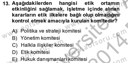 İş Etiği Dersi 2013 - 2014 Yılı (Final) Dönem Sonu Sınav Soruları 13. Soru