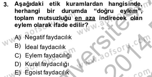 İş Etiği Dersi 2013 - 2014 Yılı (Final) Dönem Sonu Sınav Soruları 3. Soru