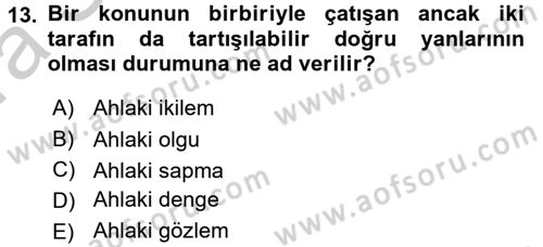 İş Etiği Dersi 2016 - 2017 Yılı (Vize) Ara Sınav Soruları 13. Soru