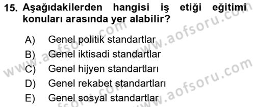İş Etiği Dersi 2017 - 2018 Yılı 3 Ders Sınav Soruları 15. Soru
