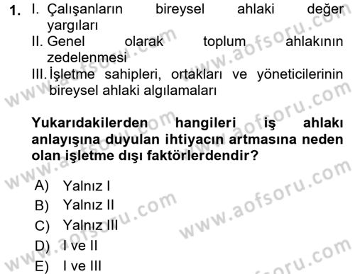 İş Etiği Dersi 2017 - 2018 Yılı (Vize) Ara Sınav Soruları 1. Soru