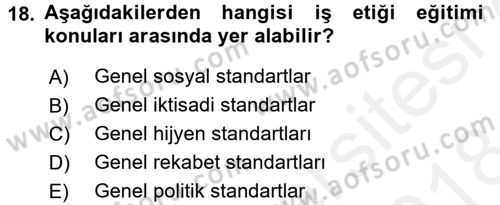 İş Etiği Dersi 2017 - 2018 Yılı (Final) Dönem Sonu Sınav Soruları 18. Soru