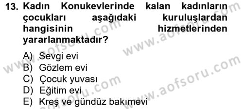 Sosyal Hizmet Kuruluşları Dersi 2012 - 2013 Yılı (Vize) Ara Sınav Soruları 13. Soru