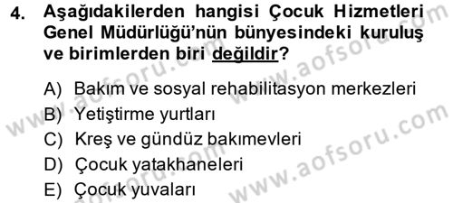 Sosyal Hizmet Kuruluşları Dersi 2013 - 2014 Yılı (Vize) Ara Sınav Soruları 4. Soru