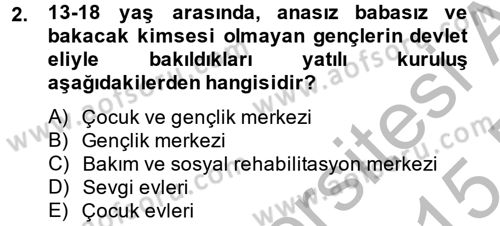 Sosyal Hizmet Kuruluşları Dersi 2014 - 2015 Yılı (Vize) Ara Sınav Soruları 2. Soru
