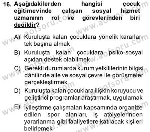 Sosyal Hizmet Kuruluşları Dersi 2014 - 2015 Yılı (Final) Dönem Sonu Sınav Soruları 16. Soru