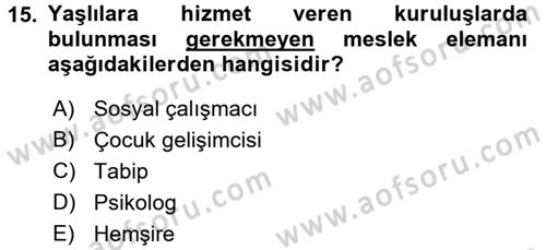 Sosyal Hizmet Kuruluşları Dersi 2015 - 2016 Yılı (Vize) Ara Sınav Soruları 15. Soru