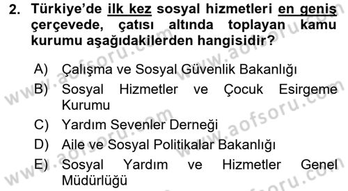 Sosyal Hizmet Kuruluşları Dersi 2015 - 2016 Yılı (Vize) Ara Sınav Soruları 2. Soru