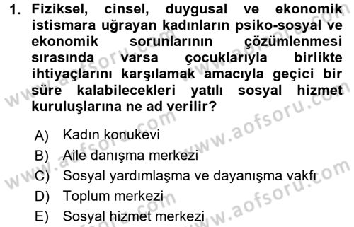 Sosyal Hizmet Kuruluşları Dersi 2015 - 2016 Yılı Tek Ders Sınav Soruları 1. Soru