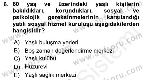 Sosyal Hizmet Kuruluşları Dersi 2017 - 2018 Yılı 3 Ders Sınav Soruları 6. Soru