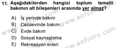 Sosyal Hizmet Kuruluşları Dersi 2017 - 2018 Yılı (Vize) Ara Sınav Soruları 11. Soru