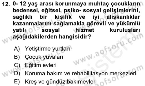 Sosyal Hizmet Kuruluşları Dersi 2017 - 2018 Yılı (Vize) Ara Sınav Soruları 12. Soru