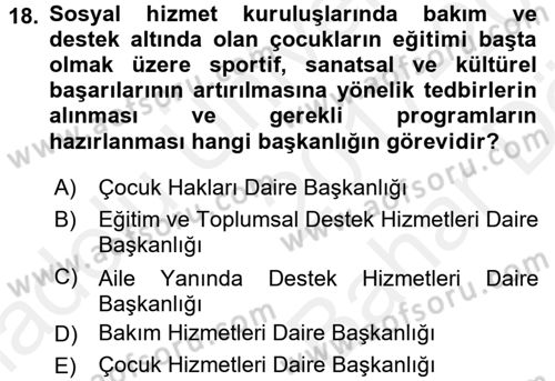 Sosyal Hizmet Kuruluşları Dersi 2017 - 2018 Yılı (Vize) Ara Sınav Soruları 18. Soru