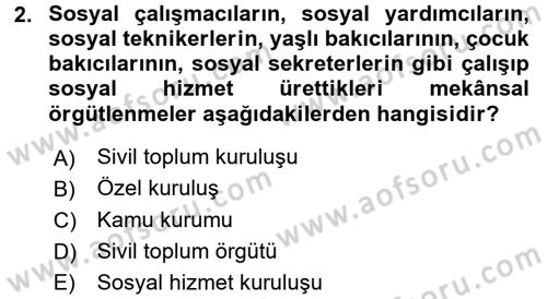 Sosyal Hizmet Kuruluşları Dersi 2017 - 2018 Yılı (Final) Dönem Sonu Sınav Soruları 2. Soru