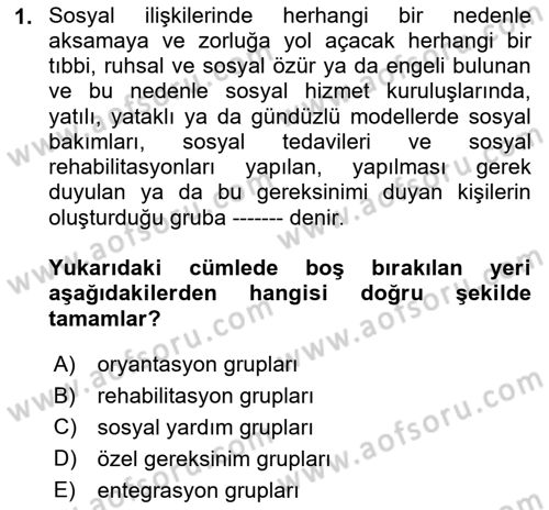 Sosyal Hizmet Kuruluşları Dersi 2023 - 2024 Yılı (Final) Dönem Sonu Sınav Soruları 1. Soru