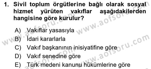 Sosyal Hizmet Kuruluşları Dersi 2024 - 2025 Yılı (Final) Dönem Sonu Sınav Soruları 1. Soru