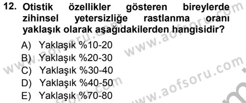 Özel Gereksinimli Bireyler ve Bakım Hizmetleri Dersi 2012 - 2013 Yılı (Vize) Ara Sınav Soruları 12. Soru
