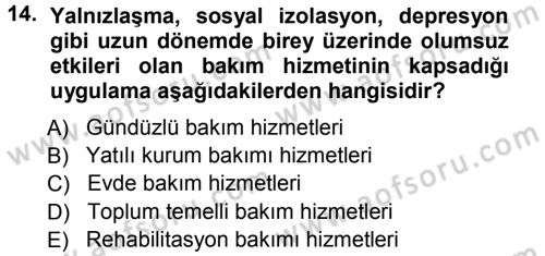 Özel Gereksinimli Bireyler ve Bakım Hizmetleri Dersi 2012 - 2013 Yılı (Vize) Ara Sınav Soruları 14. Soru