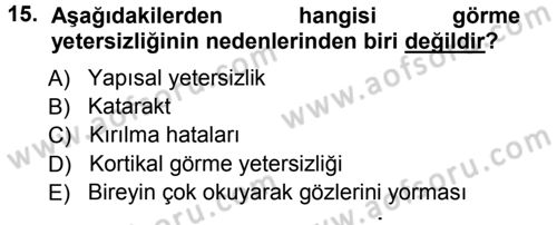 Özel Gereksinimli Bireyler ve Bakım Hizmetleri Dersi 2012 - 2013 Yılı (Vize) Ara Sınav Soruları 15. Soru