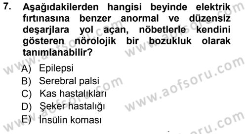 Özel Gereksinimli Bireyler ve Bakım Hizmetleri Dersi 2012 - 2013 Yılı (Vize) Ara Sınav Soruları 7. Soru