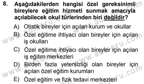 Özel Gereksinimli Bireyler ve Bakım Hizmetleri Dersi 2012 - 2013 Yılı (Vize) Ara Sınav Soruları 8. Soru