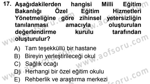 Özel Gereksinimli Bireyler ve Bakım Hizmetleri Dersi 2012 - 2013 Yılı (Final) Dönem Sonu Sınav Soruları 17. Soru