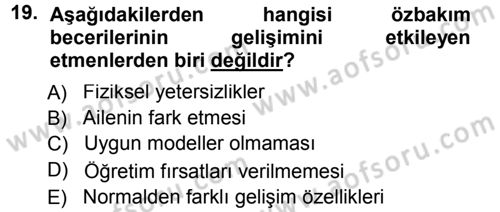 Özel Gereksinimli Bireyler ve Bakım Hizmetleri Dersi 2012 - 2013 Yılı (Final) Dönem Sonu Sınav Soruları 19. Soru