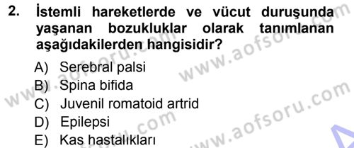 Özel Gereksinimli Bireyler ve Bakım Hizmetleri Dersi 2012 - 2013 Yılı (Final) Dönem Sonu Sınav Soruları 2. Soru