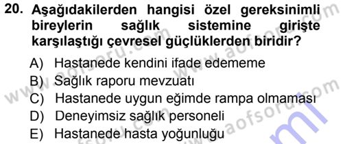 Özel Gereksinimli Bireyler ve Bakım Hizmetleri Dersi 2012 - 2013 Yılı (Final) Dönem Sonu Sınav Soruları 20. Soru