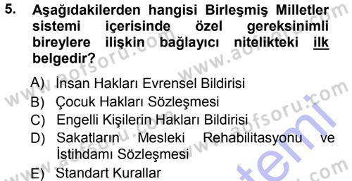 Özel Gereksinimli Bireyler ve Bakım Hizmetleri Dersi 2012 - 2013 Yılı (Final) Dönem Sonu Sınav Soruları 5. Soru