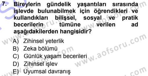 Özel Gereksinimli Bireyler ve Bakım Hizmetleri Dersi 2012 - 2013 Yılı (Final) Dönem Sonu Sınav Soruları 7. Soru