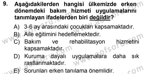 Özel Gereksinimli Bireyler ve Bakım Hizmetleri Dersi 2012 - 2013 Yılı (Final) Dönem Sonu Sınav Soruları 9. Soru