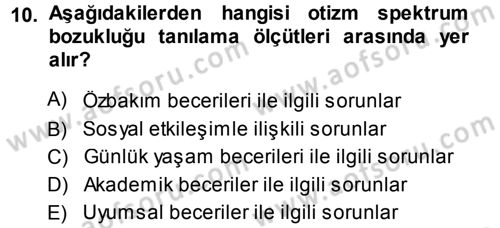 Özel Gereksinimli Bireyler ve Bakım Hizmetleri Dersi 2013 - 2014 Yılı (Vize) Ara Sınav Soruları 10. Soru