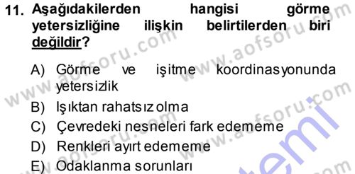 Özel Gereksinimli Bireyler ve Bakım Hizmetleri Dersi 2013 - 2014 Yılı (Vize) Ara Sınav Soruları 11. Soru