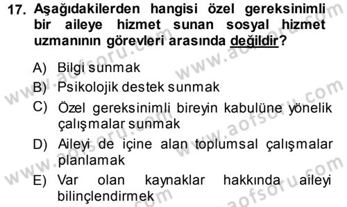 Özel Gereksinimli Bireyler ve Bakım Hizmetleri Dersi 2013 - 2014 Yılı (Vize) Ara Sınav Soruları 17. Soru